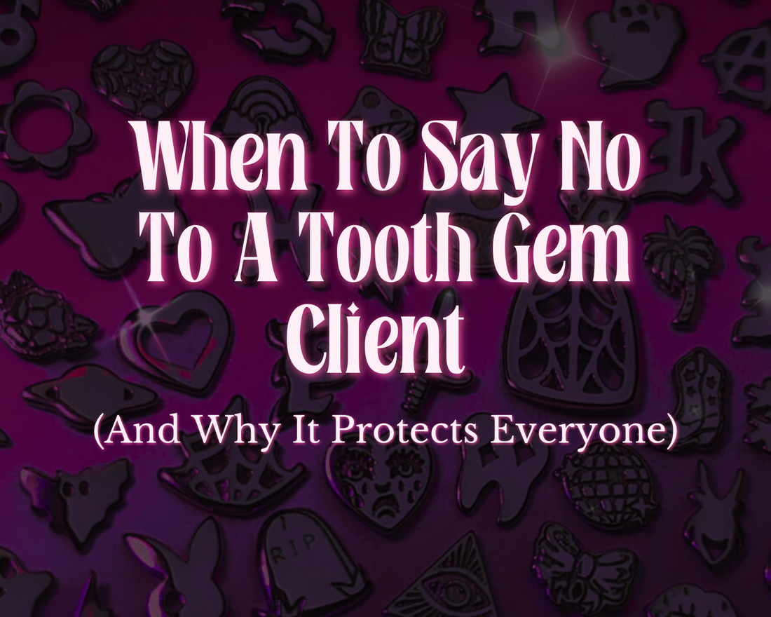 When to Say No to a Tooth Gem Client (And Why It Protects Everyone)