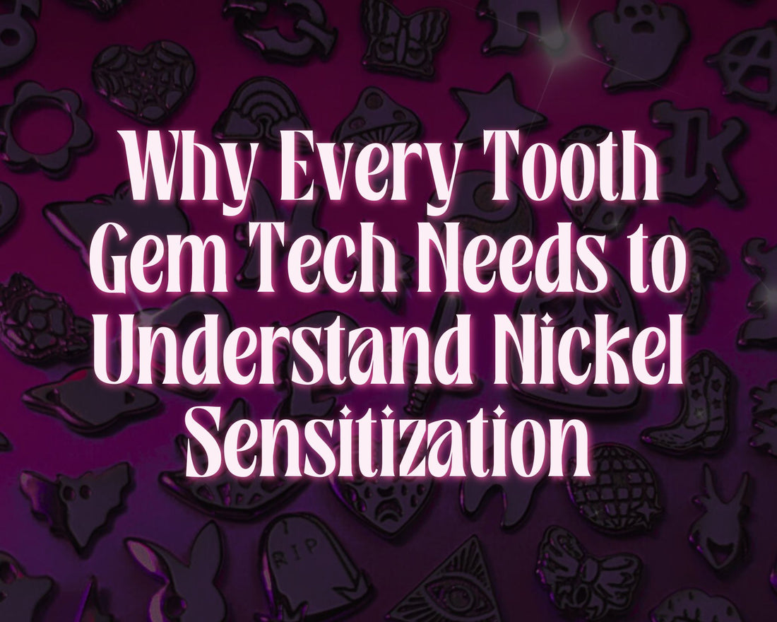 Why Every Tooth Gem Tech Needs to Understand Nickel Sensitization
