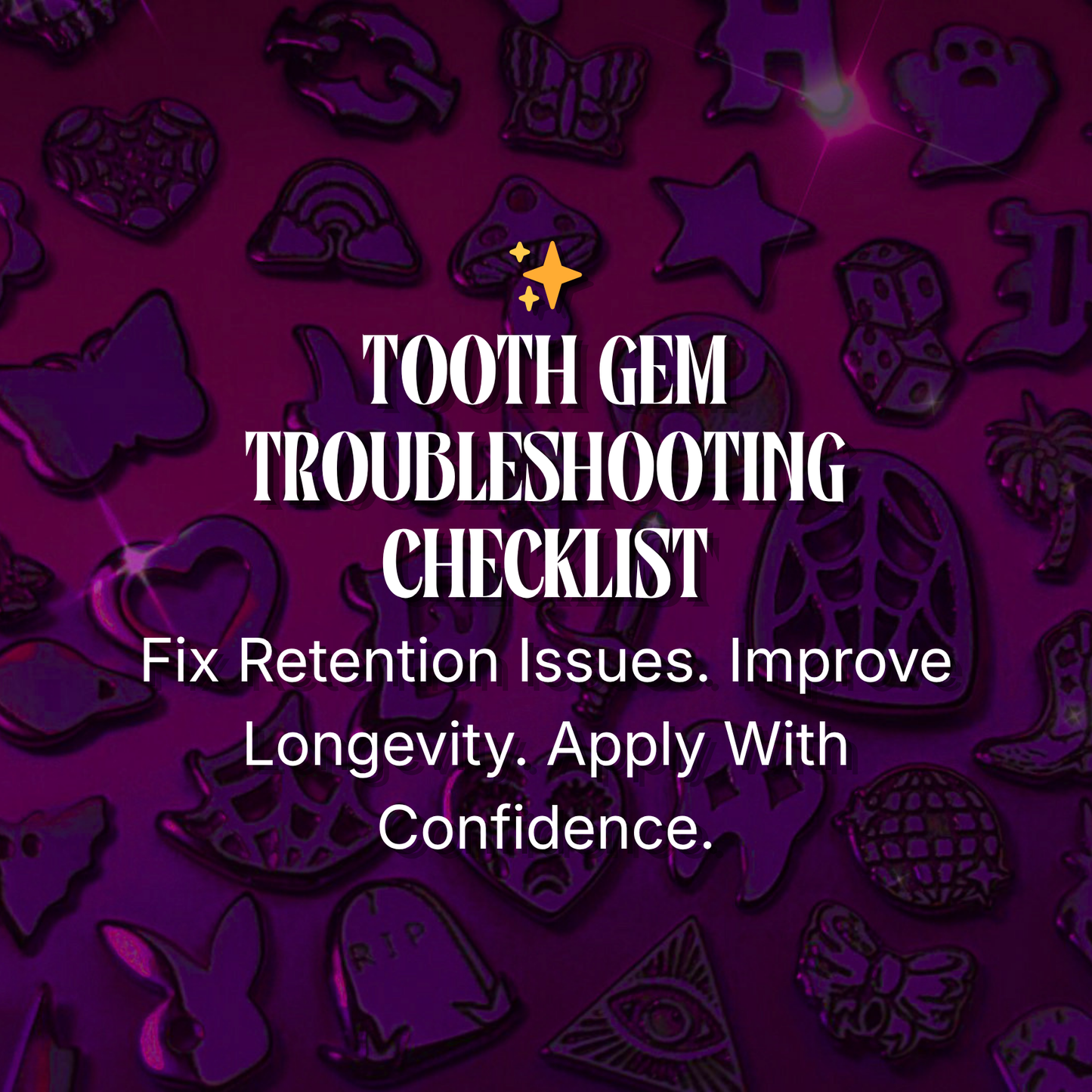 Tooth Gem Retention Troubleshooting Checklist $9.00